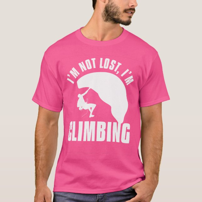 I'M Not Lost I'M Climbing Mountain Rock Climber T-Shirt (Front)