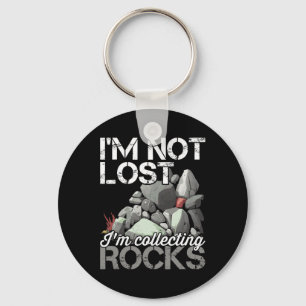 I'm Not Lost Im Collecting Rocks Geologist Rock Hu Keychain