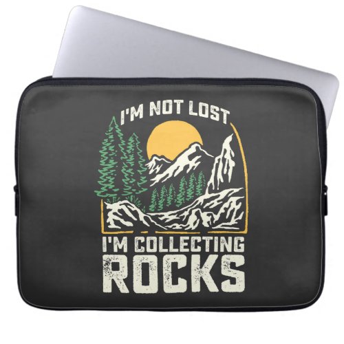 Im Not Lost Im Collecting Rocks Laptop Sleeve