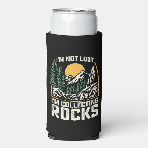 Im Not Lost Im Collecting Rocks Seltzer Can Cooler