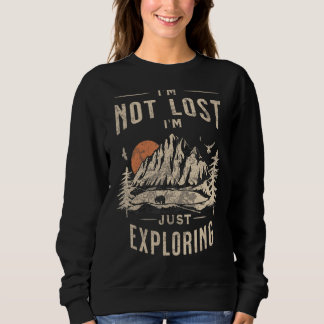 I'm Not Lost I'm Exploring Sweatshirt