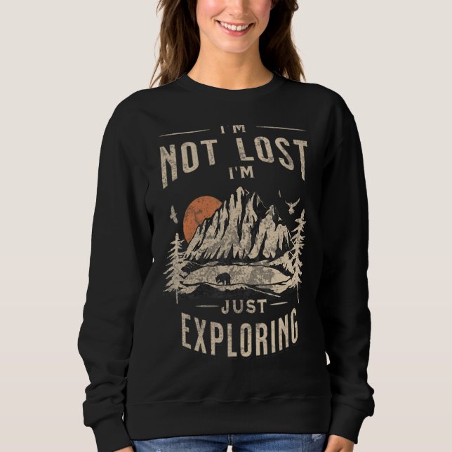 I'm Not Lost I'm Exploring Sweatshirt (Front)