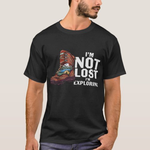 Im Not Lost Im Exploring T_Shirt