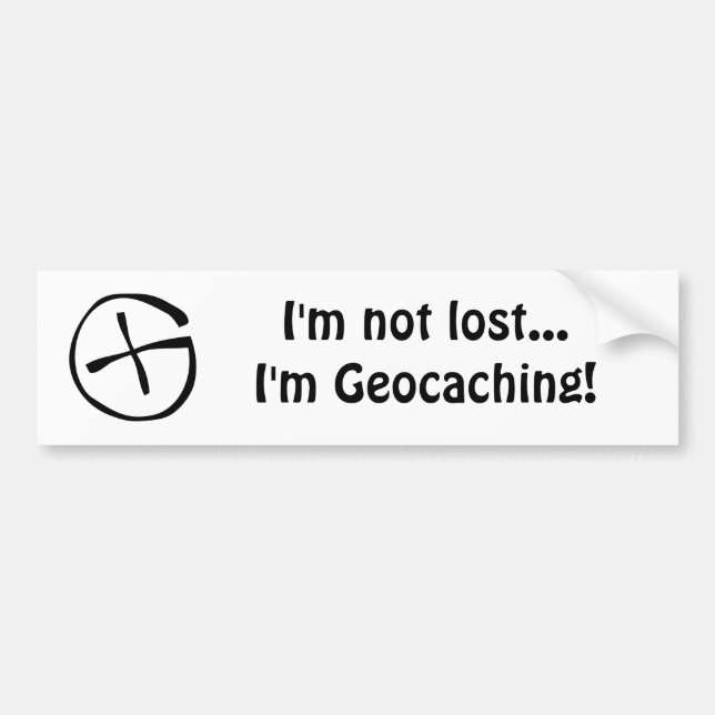 I'm not lost...I'm Geocaching! Bumper Sticker (Front)