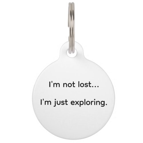 Im Not Lost Im Just Exploring Pet ID Tag