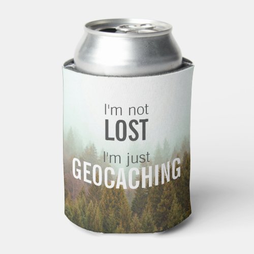 Im Not Lost Im Just Geocaching Geocacher Gift Can Cooler