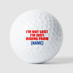 I'm not lost I'm just Hiding From. funny custom Golf Balls