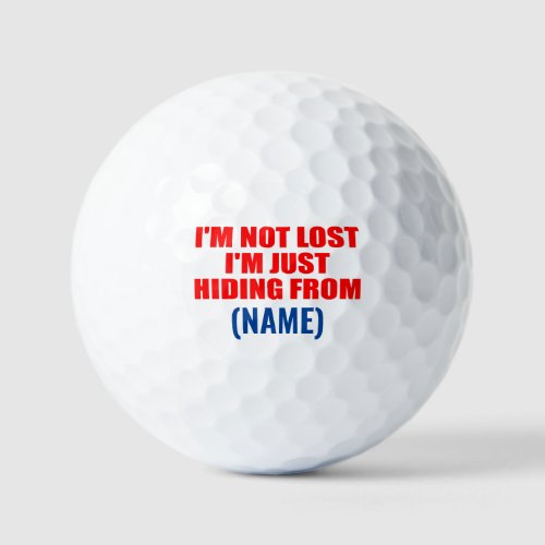 Im not lost Im just Hiding From funny custom  Golf Balls