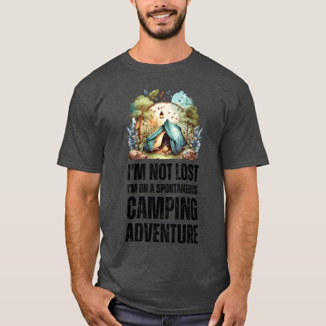 Im Not Lost Im On a Spontaneous Camping family T-Shirt (Front)