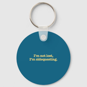 I'm Not Lost I'm Sidequesting Funny Humor Saying Keychain