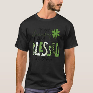 I'm Not Lucky I Am Blessed L&d Nurse Patricks Day T-Shirt
