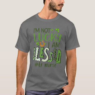 I'm Not Lucky I Am Blessed Registered Nurse St Pat T-Shirt