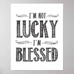 I'm Not Lucky I'm Blessed Art Print