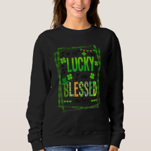I'm Not Lucky I'm Blessed Auntie Life Patrick Day Sweatshirt