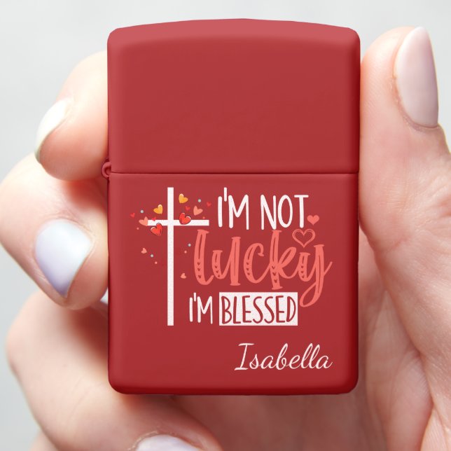 I'm Not Lucky, I'm Blessed In Red Zippo Lighter (In Hand)
