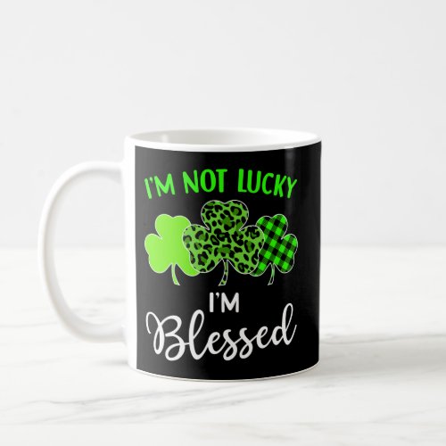IM Not Lucky IM Blessed Shamrock Christian St Pa Coffee Mug