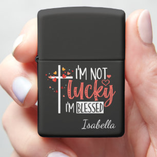 I'm Not Lucky, I'm Blessed Zippo Lighter
