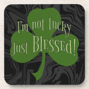I'm not Lucky Just Blessed Shamrock Design Beverage Coaster
