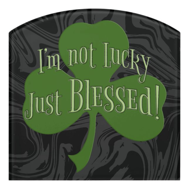 I'm not Lucky Just Blessed Shamrock Design Door Sign (Contour Front)