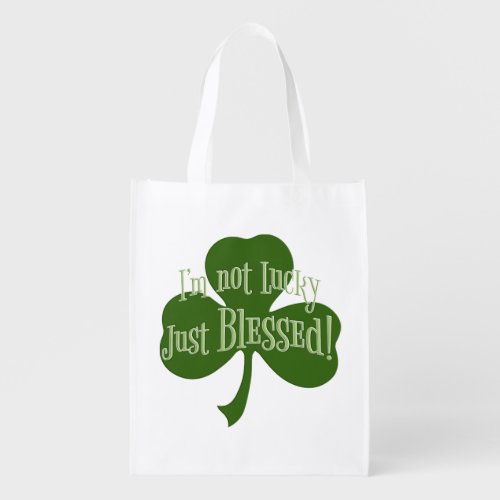 Im not Lucky Just Blessed Shamrock Design Grocery Bag