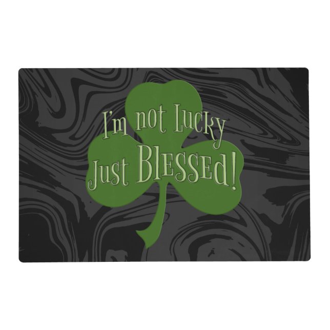 I'm not Lucky Just Blessed Shamrock Design Placemat (Front)