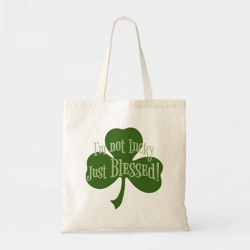 Im not Lucky Just Blessed Shamrock Design Tote Bag