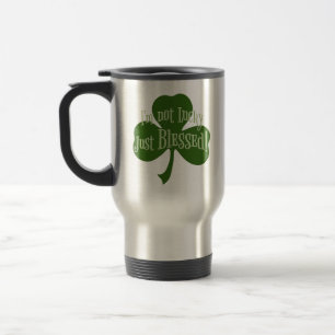I'm not Lucky Just Blessed Shamrock Design Travel Mug