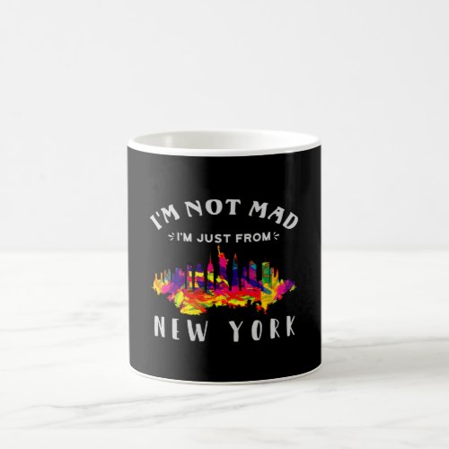 Im not mad Im just from New York Coffee Mug