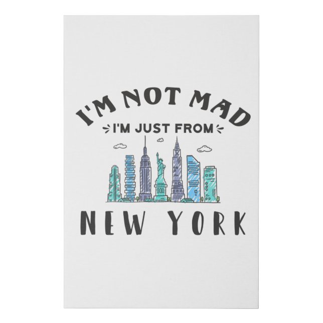 I'm not mad I'm just from New York Faux Canvas Print (Front)