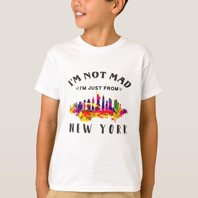 I'm not mad I'm just from New York T-Shirt (Front)
