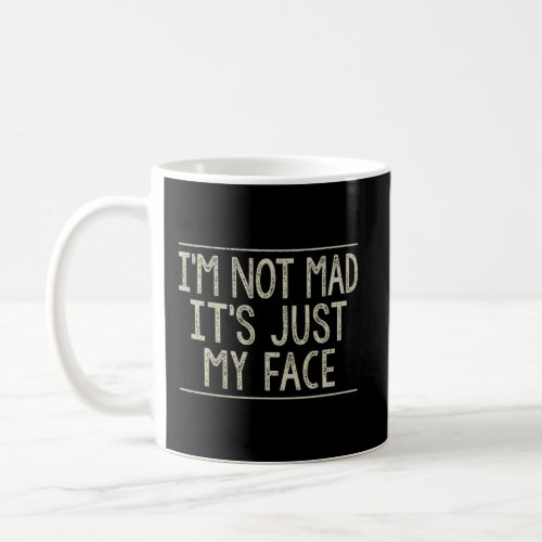 IM Not Mad ItS Just My Face Vintage Style Coffee Mug