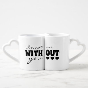 I'm Not Me Without You Couples Heart Shape Coffee Mug Set
