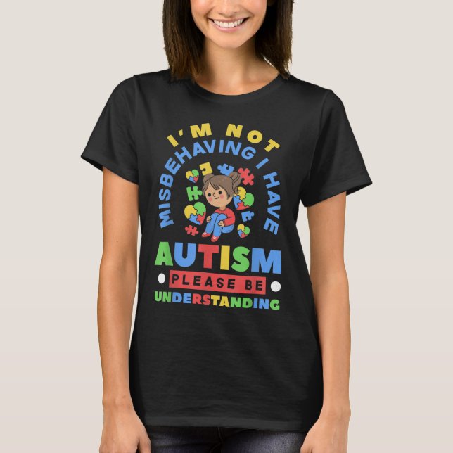 I'm Not Misbehaving Have Autism Awareness t-shirt (Front)