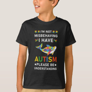 I'm Not Misbehaving I Have Autism - Autistic T-Shirt