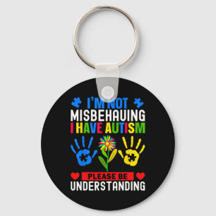 I'm Not Misbehaving I Have Autism Awareness Autist Keychain