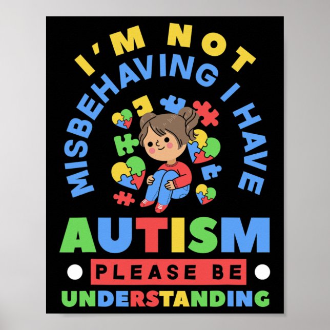 I'm Not Misbehaving I Have Autism Awareness Autist Poster (Front)