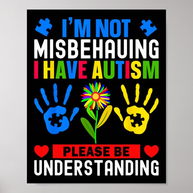 I'm Not Misbehaving I Have Autism Awareness Autist Poster (Front)