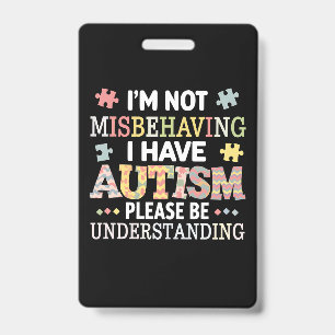 I'm Not Misbehaving I Have Autism Awareness Badge
