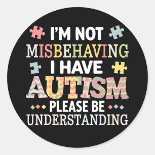 I'm Not Misbehaving I Have Autism Awareness Classic Round Sticker