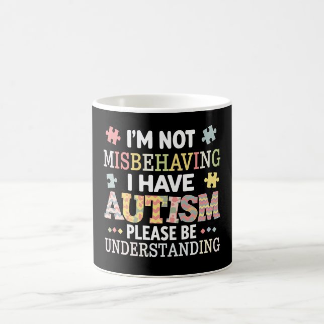 I'm Not Misbehaving I Have Autism Awareness Coffee Mug (Center)