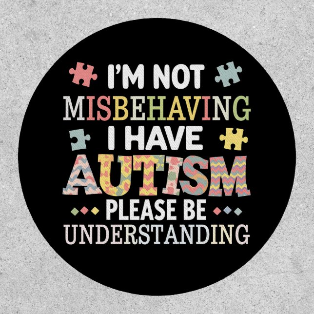 I'm Not Misbehaving I Have Autism Awareness Patch (Front)