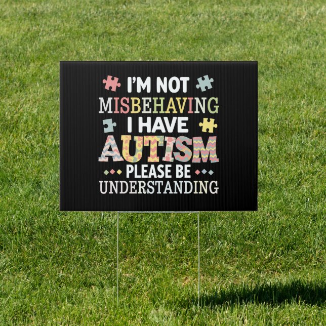 I'm Not Misbehaving I Have Autism Awareness Sign (Insitu)