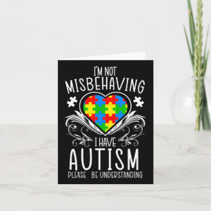 I'm Not Misbehaving I Have Autism Awareness Suppor Card