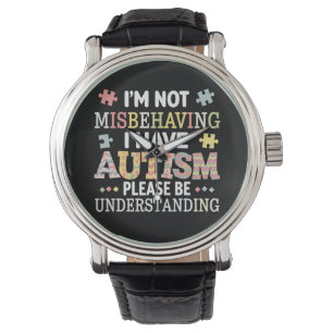 I'm Not Misbehaving I Have Autism Awareness Watch