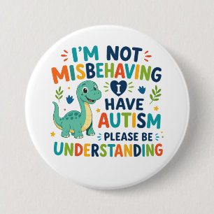 I'm not misbehaving, I have autism Button