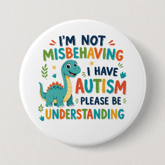 I'm not misbehaving I have autism Button