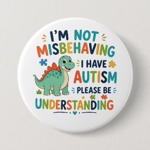I'm not misbehaving, I have autism Button