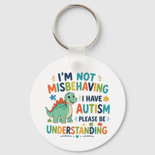 I'm not misbehaving, I have autism Keychain