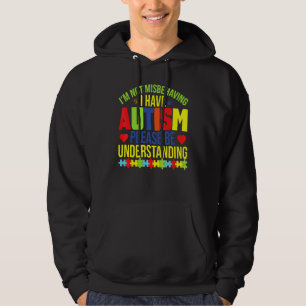 I'm Not Misbehaving I Have Autism Please Be Unders Hoodie