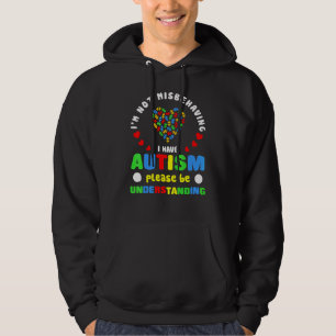 I'm Not Misbehaving I Have Autism Please Be Unders Hoodie